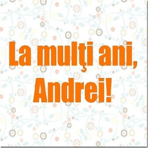 la multi ani andrei 2011